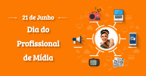 21 de Junho - Dia do Mídia.