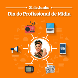 21 de Junho - Dia do Mídia.