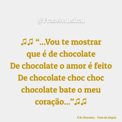 Vou te mostrar que é de chocolate...